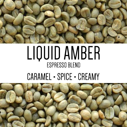 Liquid Amber Espresso Blend - GREEN BEANS -