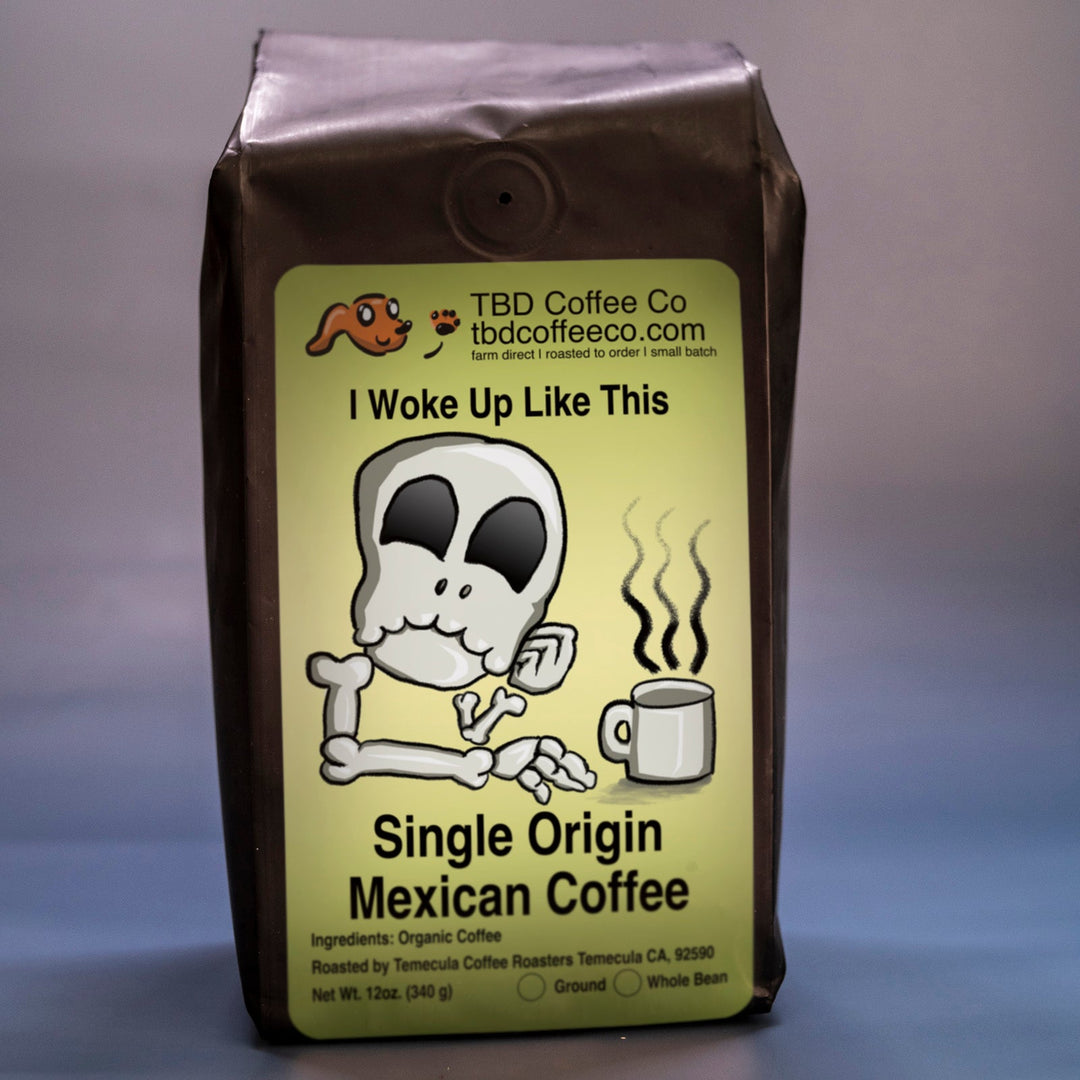I Woke Up Like This | Single Origin Mexican Coffee