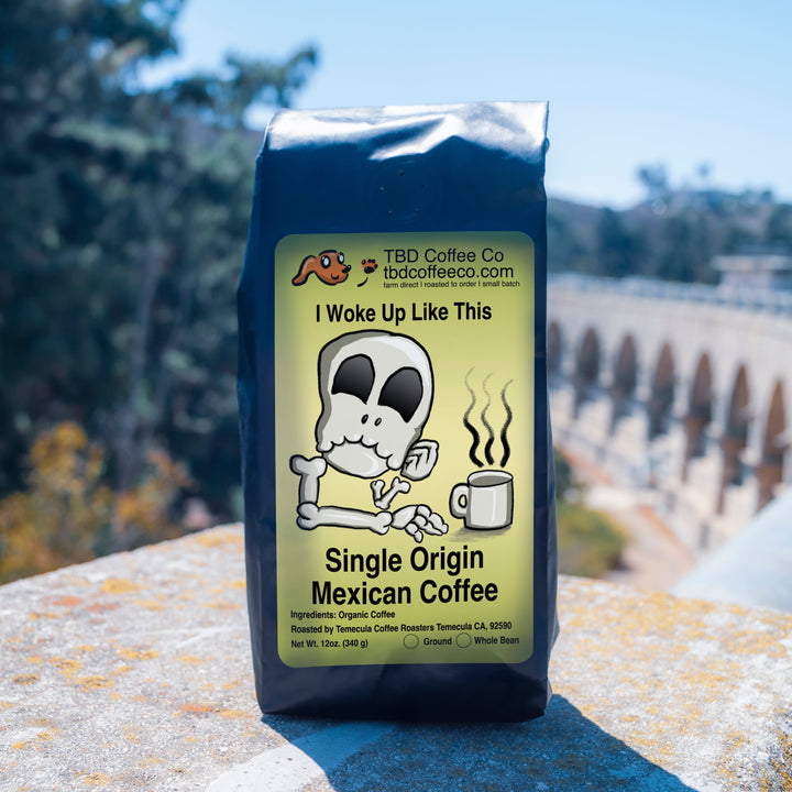 I Woke Up Like This | Single Origin Mexican Coffee