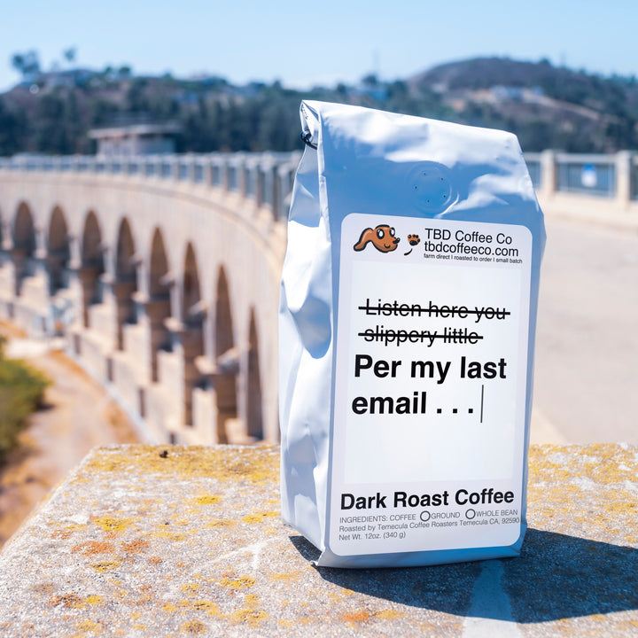 Per My Last Email | Dark French Roast Coffee