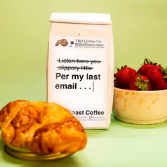 TBD Per My Last Email French Roast coffee package