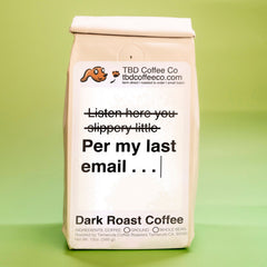 TBD Per My Last Email French Roast product photograph 3